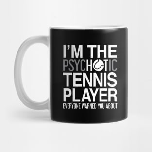 I'm the Tennis Player They Warned You About - Tennis Shirt Mug